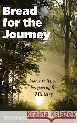 Bread for the Journey Thomas W Currie 9781498231879 Resource Publications (CA)