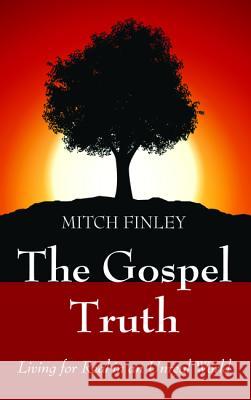 The Gospel Truth Mitch Finley 9781498232012