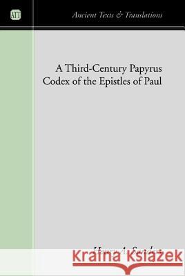 A Third-Century Papyrus Codex of the Epistles of Paul Henry A. Sanders 9781498232029 Wipf & Stock Publishers