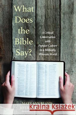 What Does the Bible Say? Mary Ann Beavis (University of Saskatchewan, Canada), Hyeran Kim-Cragg, Catherine Faith MacLean 9781498232210