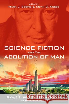 Science Fiction and The Abolition of Man Boone, Mark J. 9781498232340