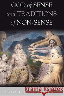 God of Sense and Traditions of Non-Sense Sigve K Tonstad 9781498233156