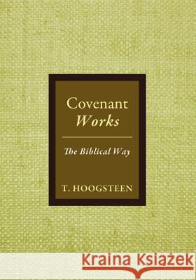 Covenant Works T. Hoogsteen 9781498233552 Resource Publications (CA)