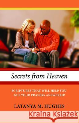 Secrets from Heaven Latanya M. Hughes 9781498233972 Resource Publications (CA)