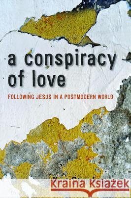 A Conspiracy of Love Kurt Struckmeyer 9781498234498