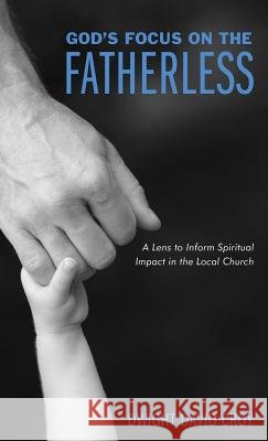 God's Focus on the Fatherless Dwight David Croy 9781498235471 Wipf & Stock Publishers