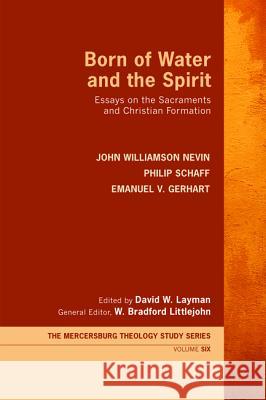 Born of Water and the Spirit John Williamson Nevin Philip Schaff Emanuel V. Gerhart 9781498235488 Wipf & Stock Publishers