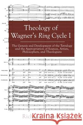 Theology of Wagner's Ring Cycle I Richard H Bell 9781498235655 Cascade Books