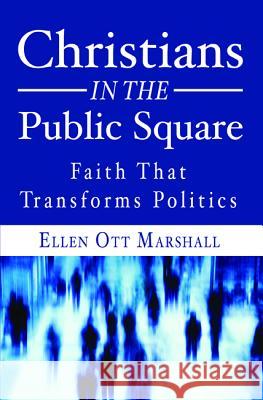 Christians in the Public Square Ellen Ott Marshall 9781498235846