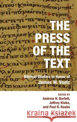 The Press of the Text Andrew H Bartelt, Jeffrey Kloha, Paul R Raabe 9781498235921
