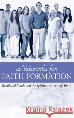 Networks for Faith Formation Steven Emery-Wright, Ed MacKenzie 9781498236041 Wipf & Stock Publishers