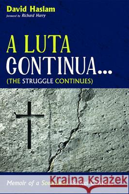 A Luta Continua . . . (The Struggle Continues) Haslam, David 9781498236058 Resource Publications (CA)