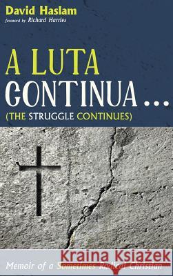 A Luta Continua . . . (The Struggle Continues) David Haslam, Richard Harries 9781498236072 Resource Publications (CA)