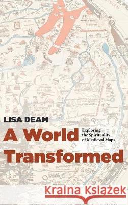 A World Transformed Lisa Deam 9781498236164 Cascade Books