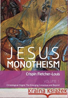 Jesus Monotheism Crispin Fletcher-Louis 9781498236256