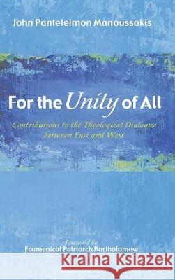For the Unity of All John Panteleimon Manoussakis (Associate Professor of Philosophy College of the Holy Cross Honorary Fellow Faculty of The 9781498236324 Cascade Books