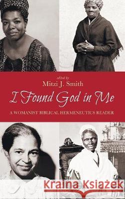 I Found God in Me Mitzi J. Smith 9781498236461