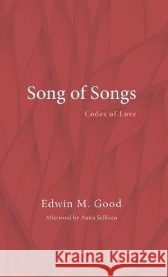 The Song of Songs Edwin M Good, Anita Sullivan 9781498236645