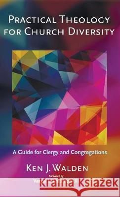 Practical Theology for Church Diversity Ken J Walden, Vergel L Lattimore, III 9781498236676 Cascade Books