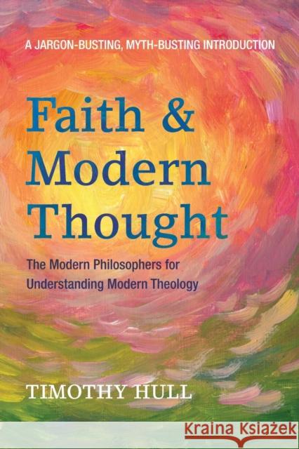 Faith and Modern Thought Timothy Hull 9781498236751