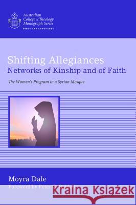 Shifting Allegiances: Networks of Kinship and of Faith Moyra Dale Peter G. Riddell 9781498237185 Wipf & Stock Publishers