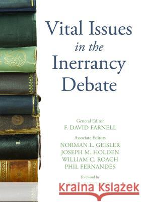 Vital Issues in the Inerrancy Debate F. David Farnell Norman L. Geisler Joseph M. Holden 9781498237246 Wipf & Stock Publishers