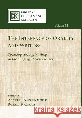 The Interface of Orality and Writing Annette Weissenrieder, Robert B Coote 9781498237437