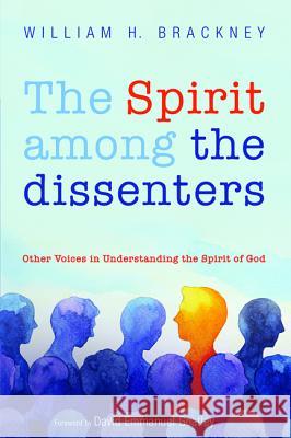 The Spirit among the dissenters Brackney, William H. 9781498237475 Cascade Books