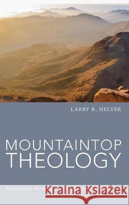Mountaintop Theology Larry R Helyer 9781498237703 Cascade Books