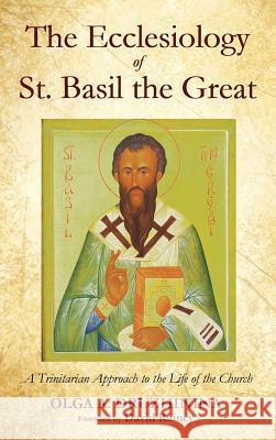 The Ecclesiology of St. Basil the Great Olga a Druzhinina, David Rainey 9781498237888