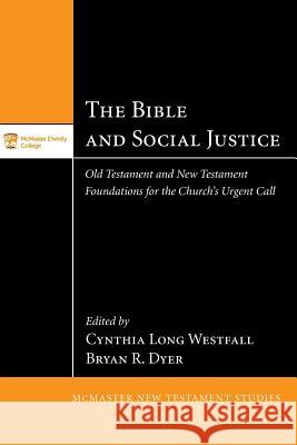 The Bible and Social Justice Cynthia Long Westfall Bryan R. Dyer 9781498238076 Pickwick Publications