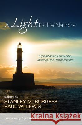 A Light to the Nations Stanley M. Burgess Paul W. Lewis Byron D. Klaus 9781498238137 Pickwick Publications