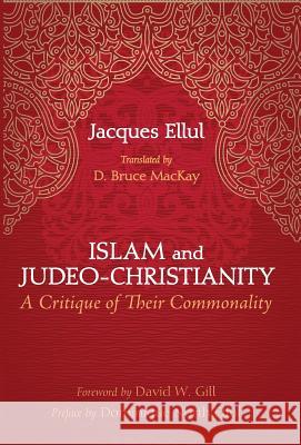 Islam and Judeo-Christianity Jacques Ellul, David W Gill, D Bruce MacKay 9781498238311 Cascade Books