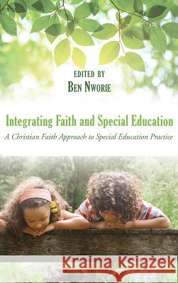 Integrating Faith and Special Education Ben Nworie 9781498238403 Wipf & Stock Publishers