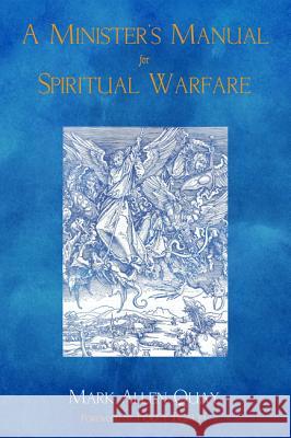 A Minister's Manual for Spiritual Warfare Mark Allen Quay Foley Beach 9781498238533