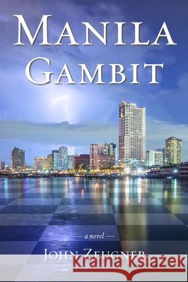 Manila Gambit John F. Zeugner 9781498238625 Resource Publications (CA)