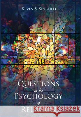 Questions in the Psychology of Religion Kevin S Seybold 9781498238830 Cascade Books