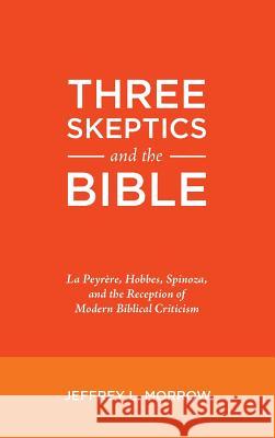 Three Skeptics and the Bible Jeffrey L Morrow 9781498239172