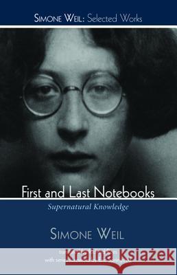 First and Last Notebooks Simone Weil Richard Rees Eric O. Springsted 9781498239196 Wipf & Stock Publishers