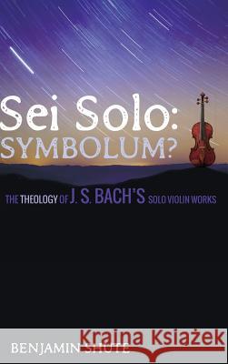 Sei Solo: Symbolum? Benjamin Shute 9781498239431