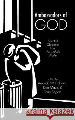 Ambassadors of God Robert Ellsberg, Amanda W Daloisio, Dan Mauk, Terry Rogers 9781498239523 Resource Publications (CA)