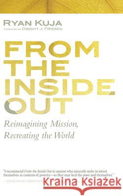From the Inside Out Ryan Kuja Dwight J. Friesen 9781498240154