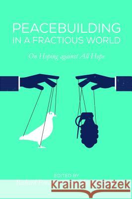 Peacebuilding in a Fractious World Richard Penaskovic, Mustafa Sahin 9781498240307 Pickwick Publications