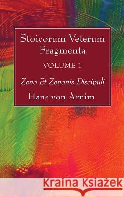 Stoicorum Veterum Fragmenta Volume 1 Hans Von Arnim 9781498240352 Wipf & Stock Publishers