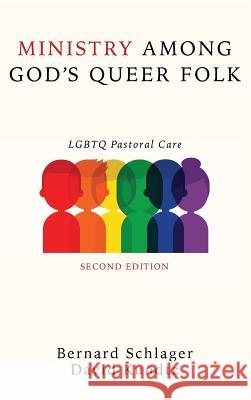 Ministry Among God's Queer Folk, Second Edition Bernard Schlager, David Kundtz 9781498241571 Cascade Books