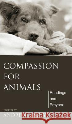 Compassion for Animals Andrew Linzey (University of Oxford) 9781498241588 Wipf & Stock Publishers