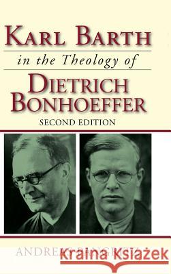 Karl Barth in the Theology of Dietrich Bonhoeffer Andreas Pangritz 9781498242004