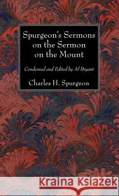 Spurgeon's Sermons on the Sermon on the Mount Charles H Spurgeon 9781498242066 Wipf & Stock Publishers