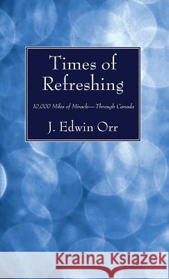 Times of Refreshing J Edwin Orr 9781498242073 Wipf & Stock Publishers