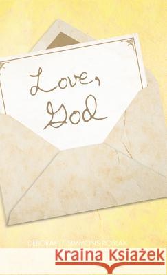 Love, God Deborah J. Simmons-Roslak Linda J. Orber 9781498242219